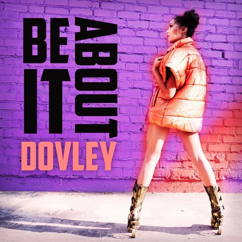 Dovley celebrates the release of her latest single “Be About It”